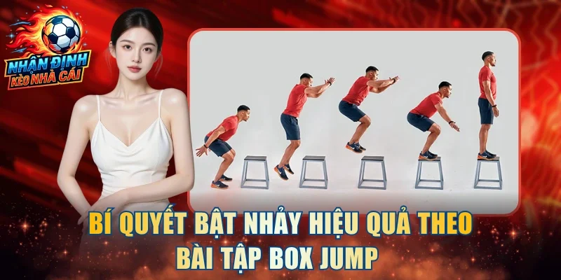 Bí quyết bật nhảy hiệu quả theo bài tập Box Jump 
