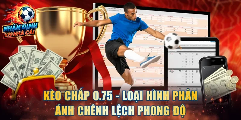Kèo Chấp 0.75