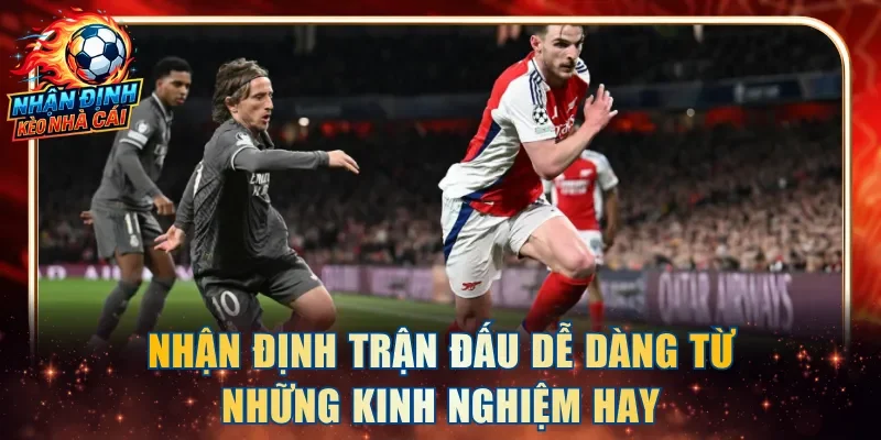 Nhận định trận đấu dễ dàng từ những kinh nghiệm hay